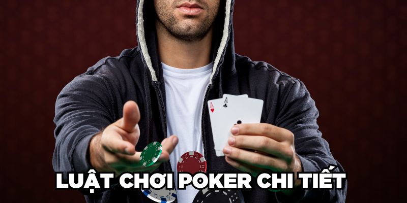 Luật chơi Poker chi tiết