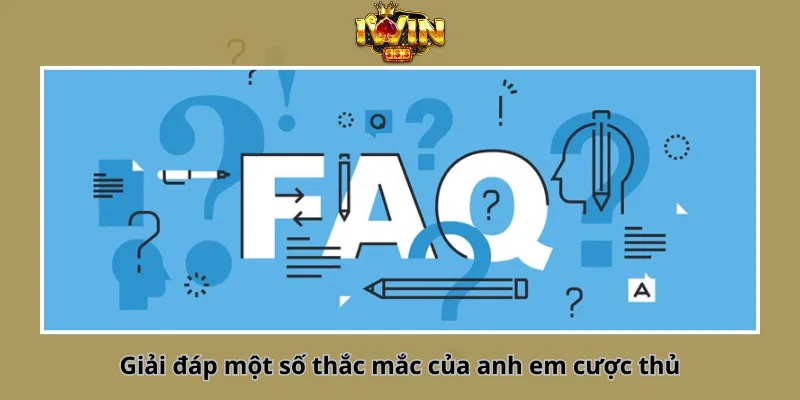 Giải đáp một số thắc mắc của anh em cược thủ